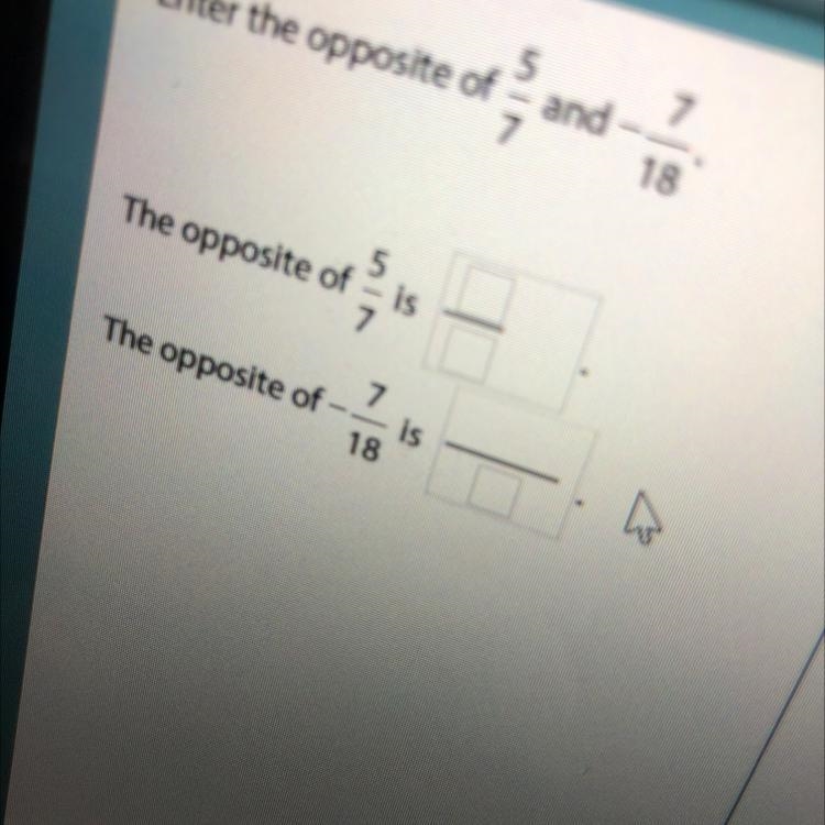 What is the opposite of 5/7 and the opposite of 7/18?-example-1