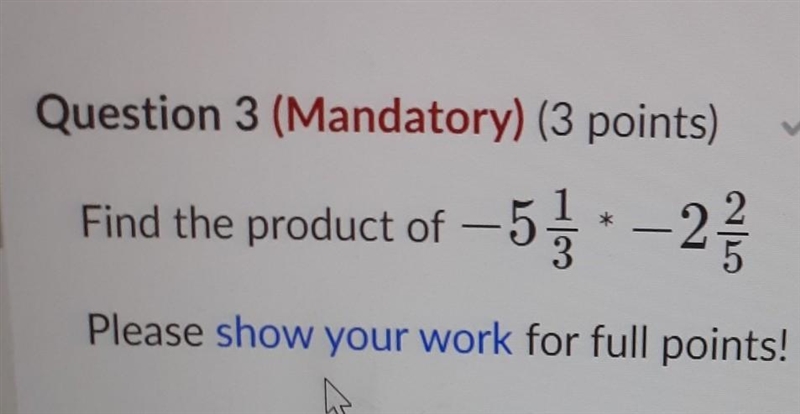 please simplify if possible -5 1/3 × -2 2/5 AND SHOW WORK If you dont know how to-example-1