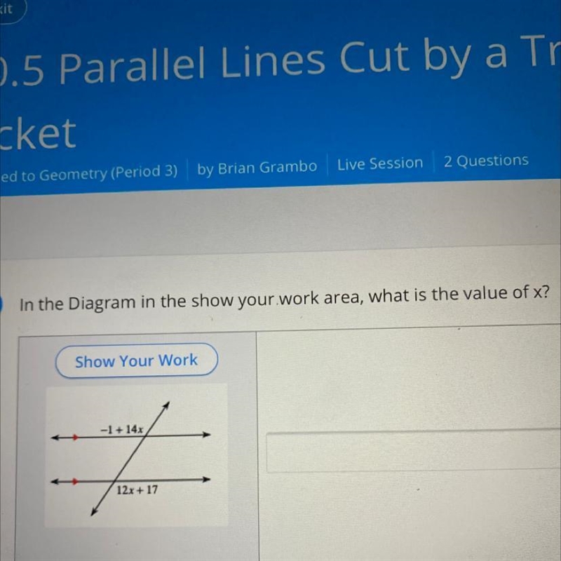 In the Diagram in the show your work area, what is the value of x? Show Your Work-example-1