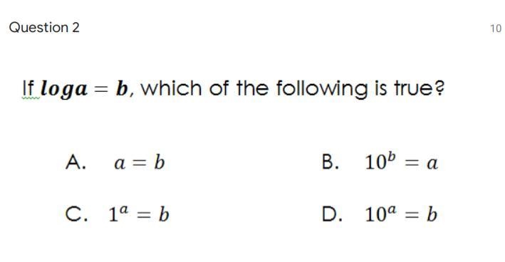 PLEASE HELP If log a = b which of the following is true? (see attachment)-example-1