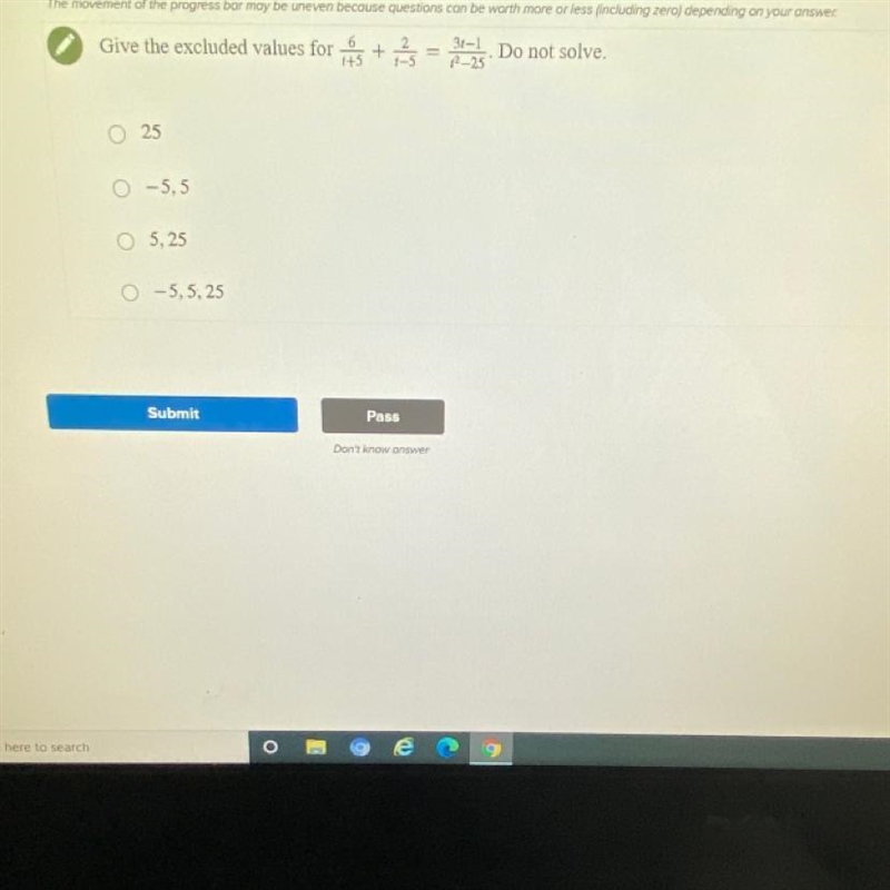 Give the excluded values for 6/t+5 + 2/t-5 = 3t-1/t^2-25. Do not solve A)25 B)-5,5 C-example-1