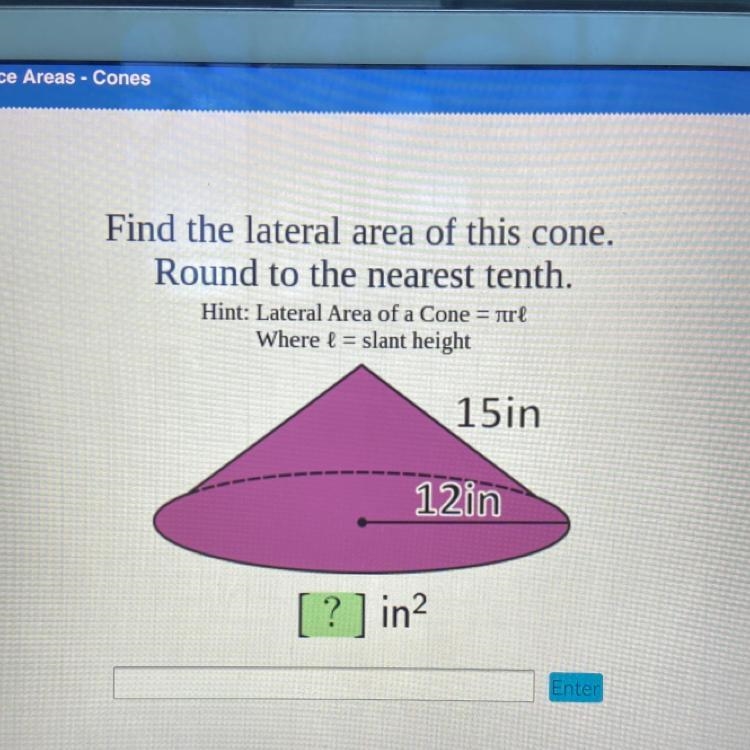 Find the lateral area of this cone. Round to the nearest tenth. Hint: Lateral Area-example-1