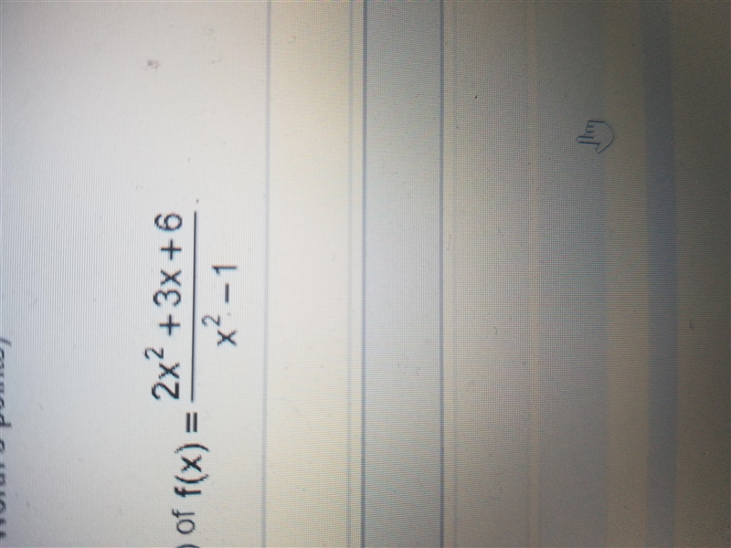 Find the vertical asymptote of f(x)=2x^2+3x+6/x^2-1 I'm having trouble with this one-example-2