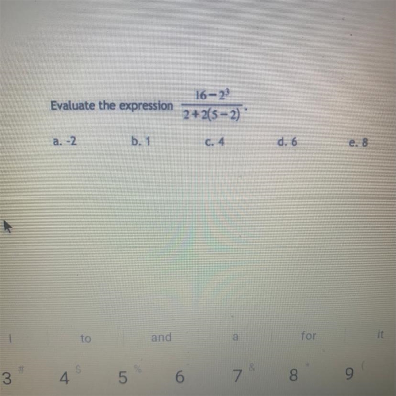 Evaluate the expression 16-23 2+2(5-2) a. -2 b. 1 c. 4 d. 6 e. 8-example-1