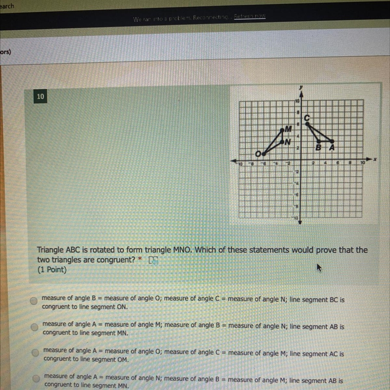 Triangle ABC is rotated to form triangle MNO. Which of these statements would prove-example-1