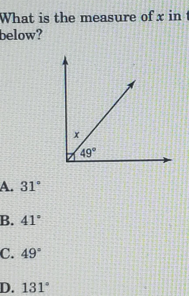 What is the measure of x in the figure below? A. 31° B. 41° C. 49° D. 131°​-example-1