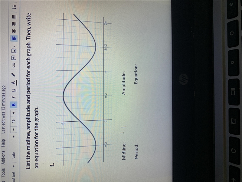 List the midline , amplitude and period of the graph then write an equation-example-1