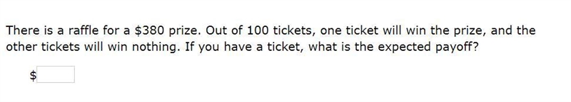 Please help! Correct answer only! There is a raffle for a $380 prize. Out of 100 tickets-example-1