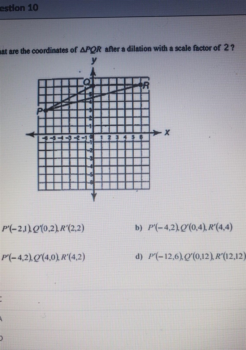 What are the coordinates of PQR after a dilation with a scale factor of 2​-example-1