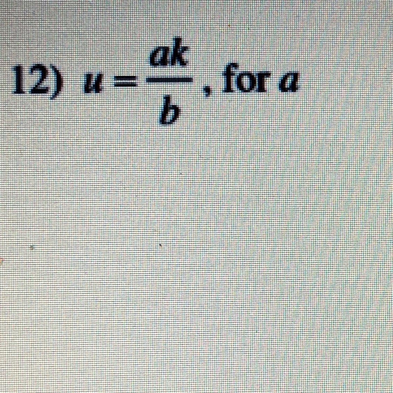 Solve for this linear equation u=ak/b, solve for a-example-1