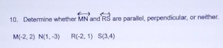 10. Determine whether MN and RS are parallel, perpendicular, or neither. M(-2, 2) N-example-1