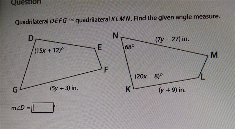 Quadrilateral DEFG - quadrilateral KLMN. Find the given angle measure. ​-example-1