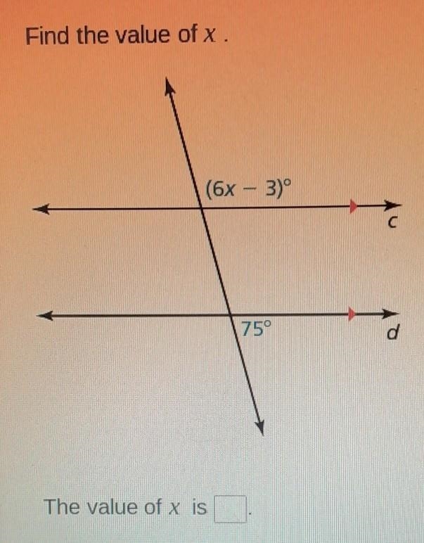 Find the value of x. (6x - 3)º с 75° d The value of x is​-example-1