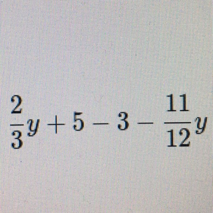 Simplify the expression: 2/3y+5-3-11/12y Thanks!-example-1