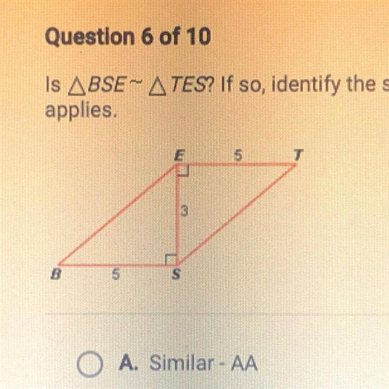 PLZ HELP Is BSE- TES? If so, identify the similarity postulate or theorem that applies-example-1