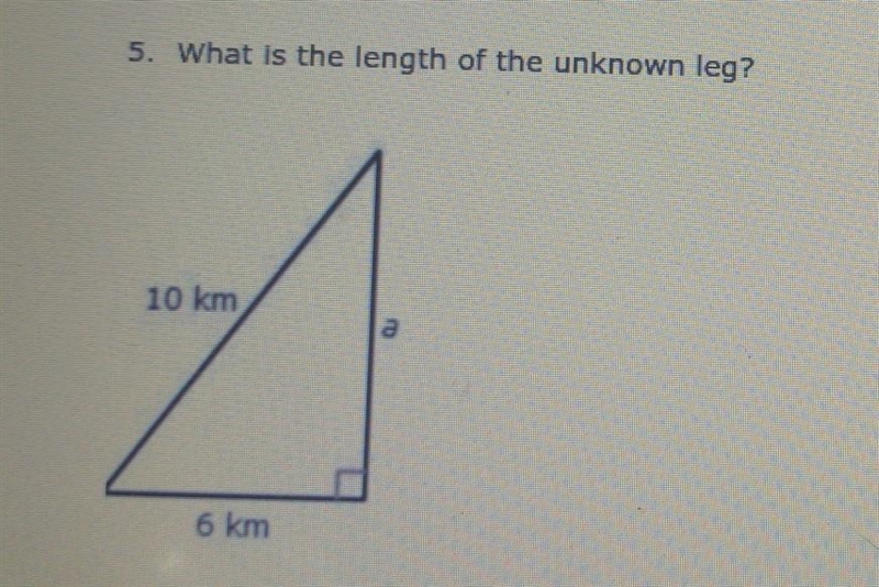 5. What is the length of the unknown leg? ​-example-1