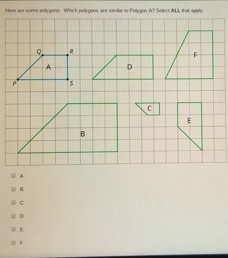 Which polygons are similar to polygon A?-example-1