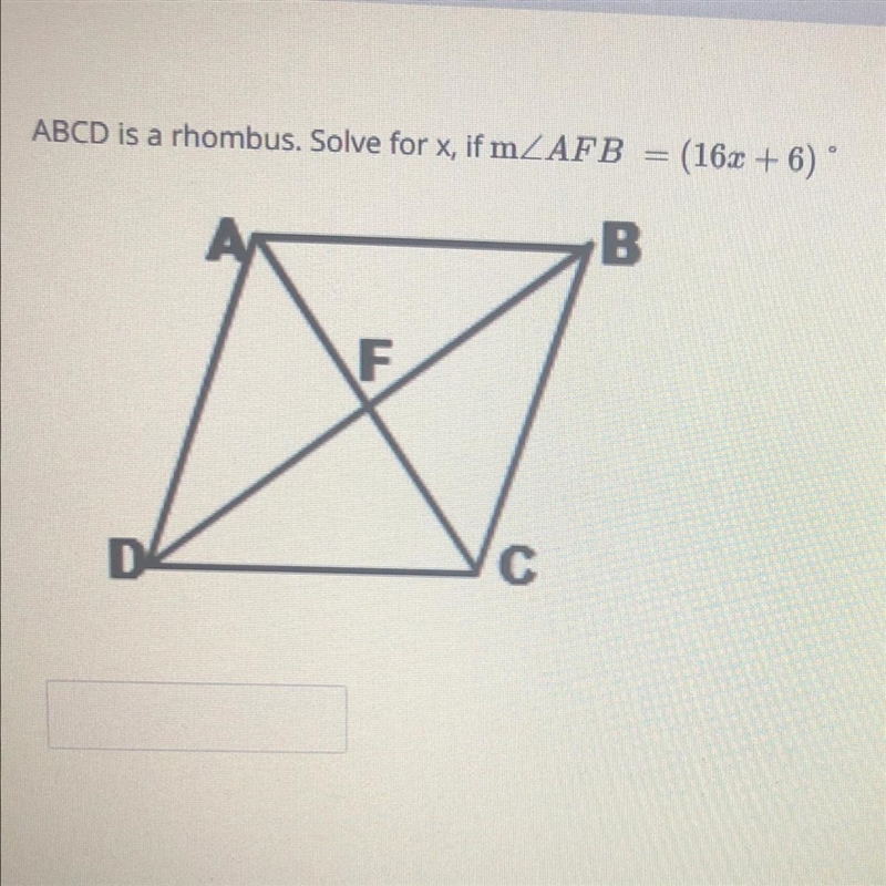 ABCD is a rhombus. Solve for x, if m AFB (16x + 6) B F D C-example-1