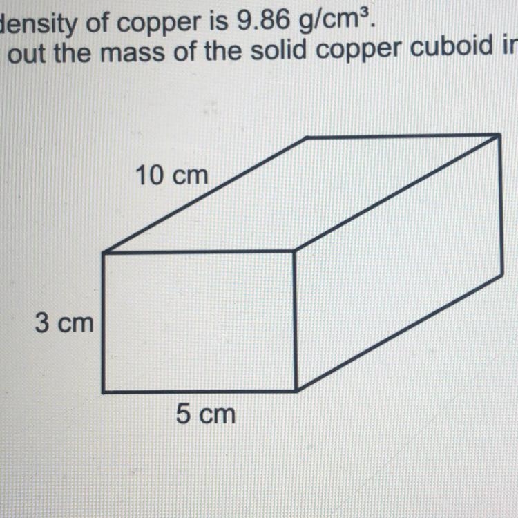 The density of copper is 9.86 g/cm3. Work out the mass of the solid copper cuboid-example-1