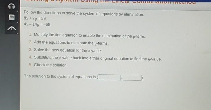 Follow the directions to solve the system of equations by elimination. 8x + 7y=39 4x-example-1