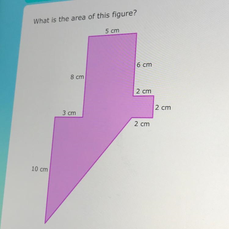 What is the area of this figure? 5 cm 6 cm 8 cm 2 cm 2 cm 3 cm 2 cm 10 cm-example-1