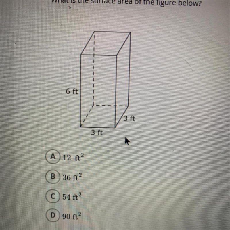 What is the surface area of the figure below? A 12 ft? B 36 ft? C 54 ft? D 90 ft2-example-1