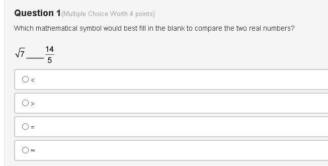 Which mathematical symbol would best fill in the blank to compare the two real numbers-example-1