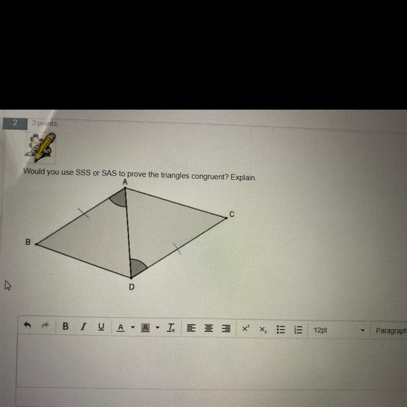 Would you use SSS or SAS to prove the triangles congruent?-example-1