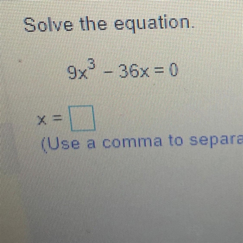 Solve the equation. 9x^3 - 36x = 0-example-1