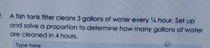 - A fish tank filter cleans 3 gallons of water every 1/4 hour. Set up and solve a-example-1