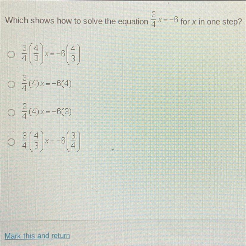 Which shows how to solve the equation 3/4x = -6 for x in one step?-example-1