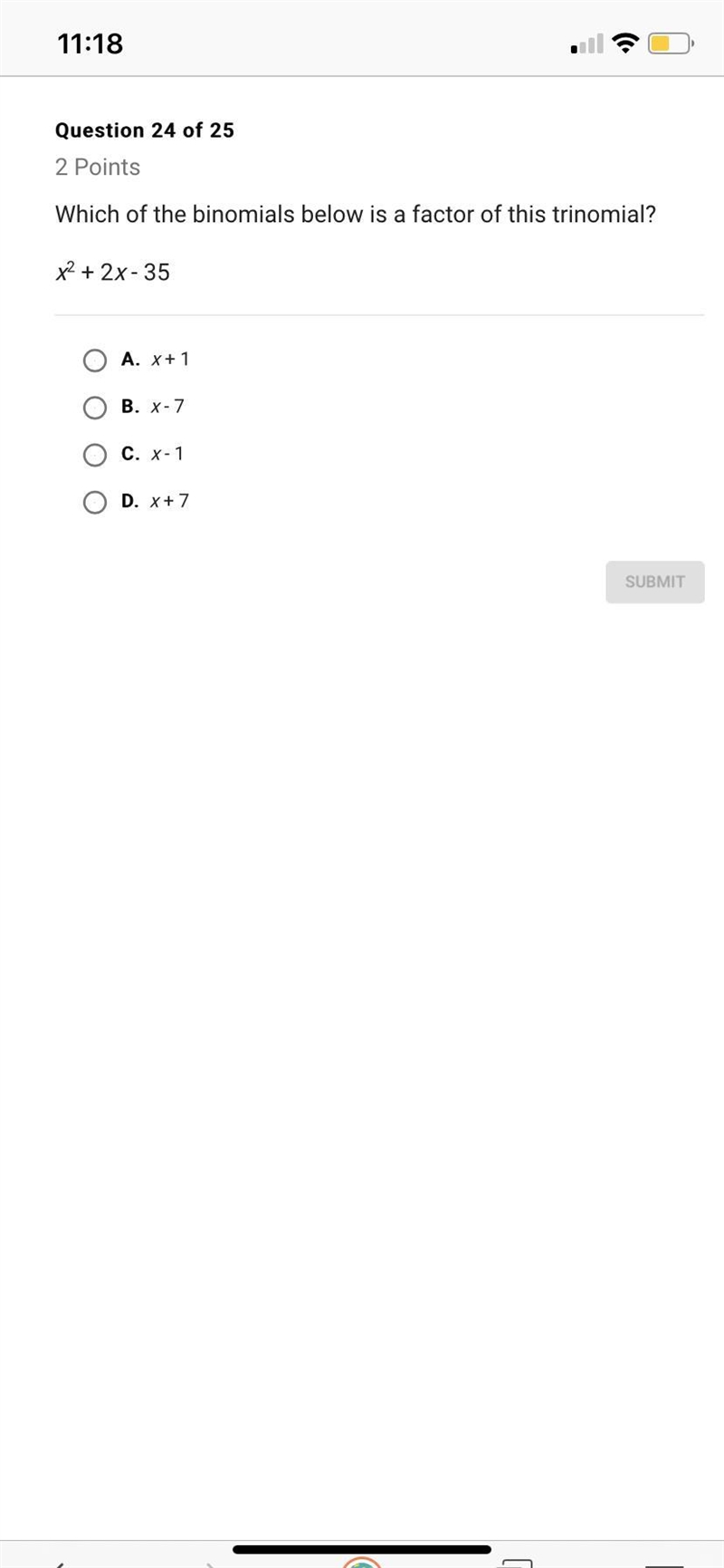 Which of the binomials below is a factor of this trinomial X^2+2x-35-example-1