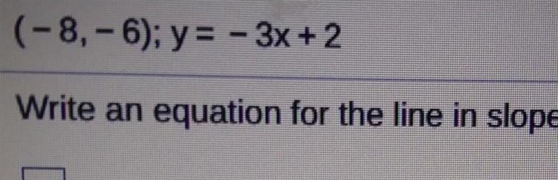 I need help write in line slope-intercept from ​-example-1