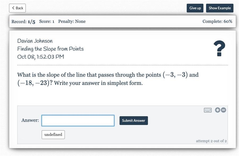 What is the slope of the line that passes through the points (-3, -3)(−3,−3) and (-18, -23) ?(−18,−23)? Write-example-1