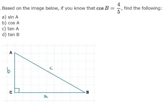 Based on the image below, if you know that , find the following: a) sin A b) cos A-example-1