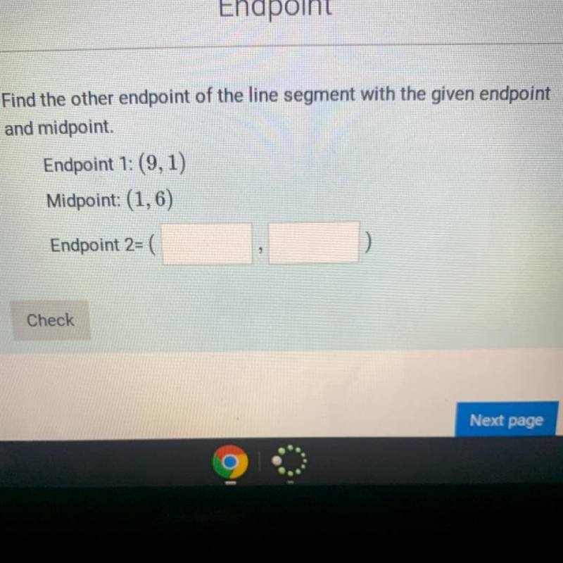 Find the other endpoint of the line segment with the given endpoint and midpoint Endpoint-example-1