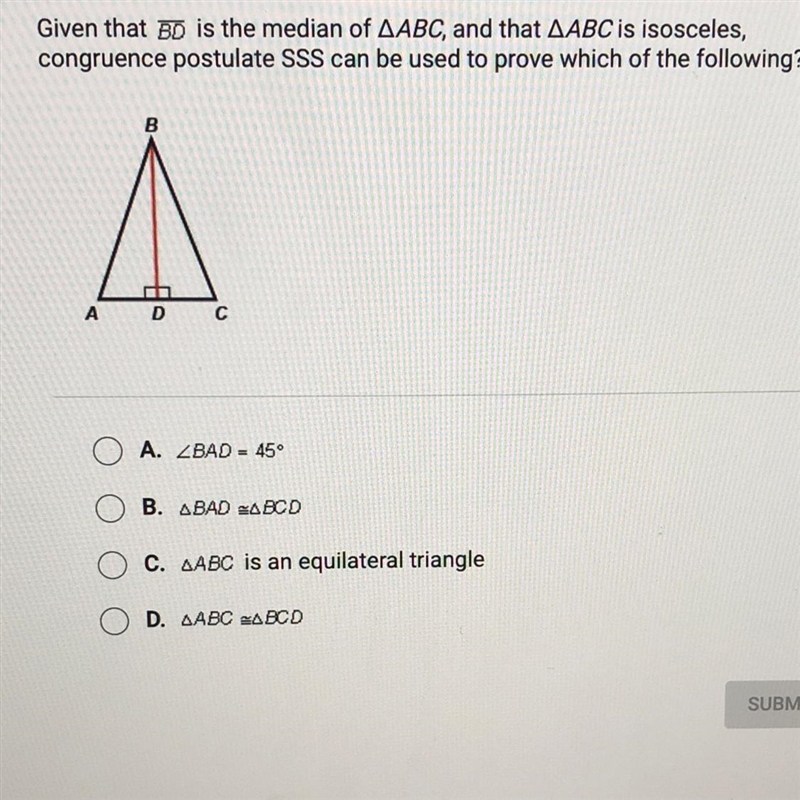 Given that BD is the median of ▵ABC, and that ▵ABC is isosceles, congruence postulate-example-1