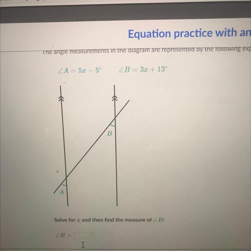 LA = 5x -5 B = 3 + 13 B Solve for r and then find the measure of B:-example-1