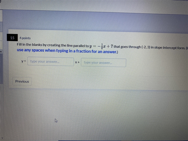 Fill in the blanks by creating the line parallel to y= -1/2x+7 that goes through (-2,3) in-example-1