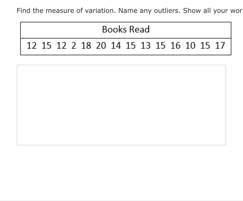 Find the measure of variation. Name any outliers. Show all your work. Giving out tons-example-1