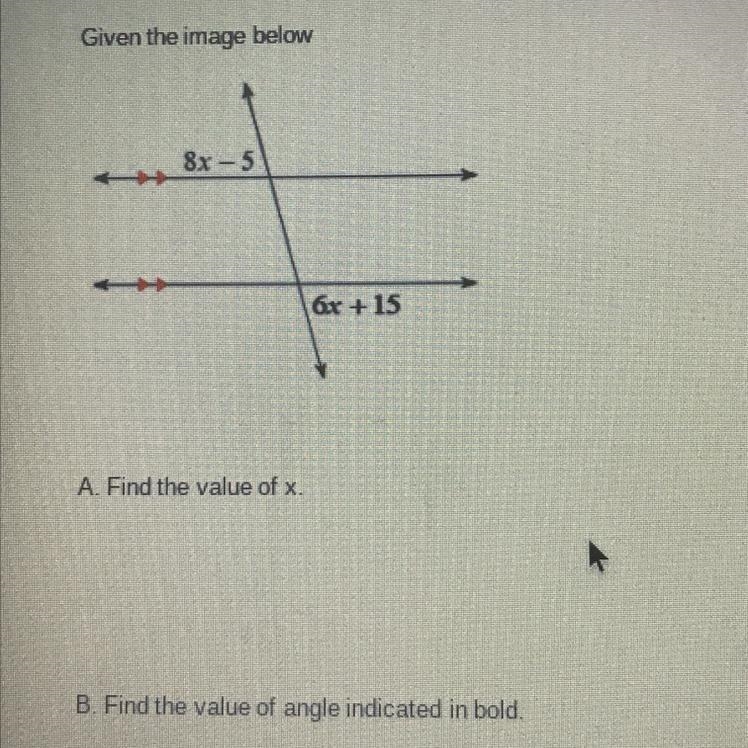 PLEASE HELp! A. Find the value of x B. Find the value of angle indicated in bold-example-1