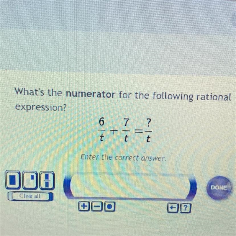 What's the numerator for the following rational expression? 6/t+7/t=?/t Enter the-example-1