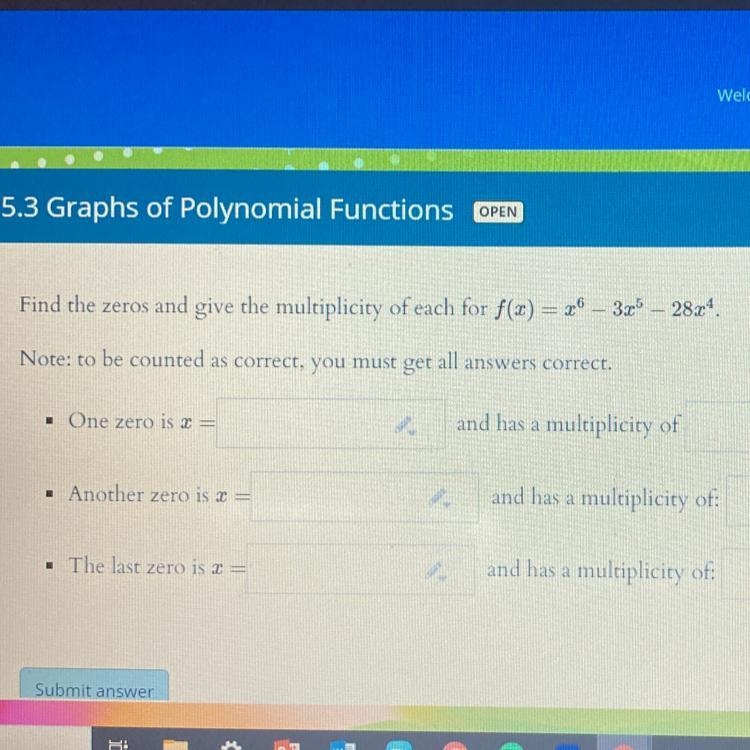 Find the zeros and give the multiplicity of each for f(x)=x^6-3x^5-28x^4-example-1