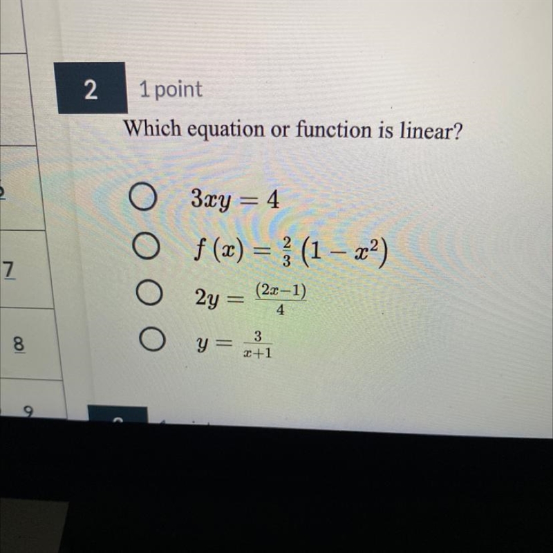 Which equation or function is linear? A. 3xy=4 B. f(x)=2/3(1-x^2) C. 2y=(2x-1)/4 D-example-1