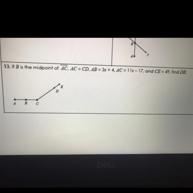 If B is the midpoint of AC, AC=CD, AB=3x+4, AC=11x-17, and CE=49, find DE.-example-1