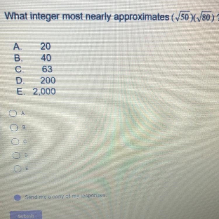 What integer most nearly approximates (50)(80) ? A.20 B.40 C.63 D.200 E. 2.000-example-1