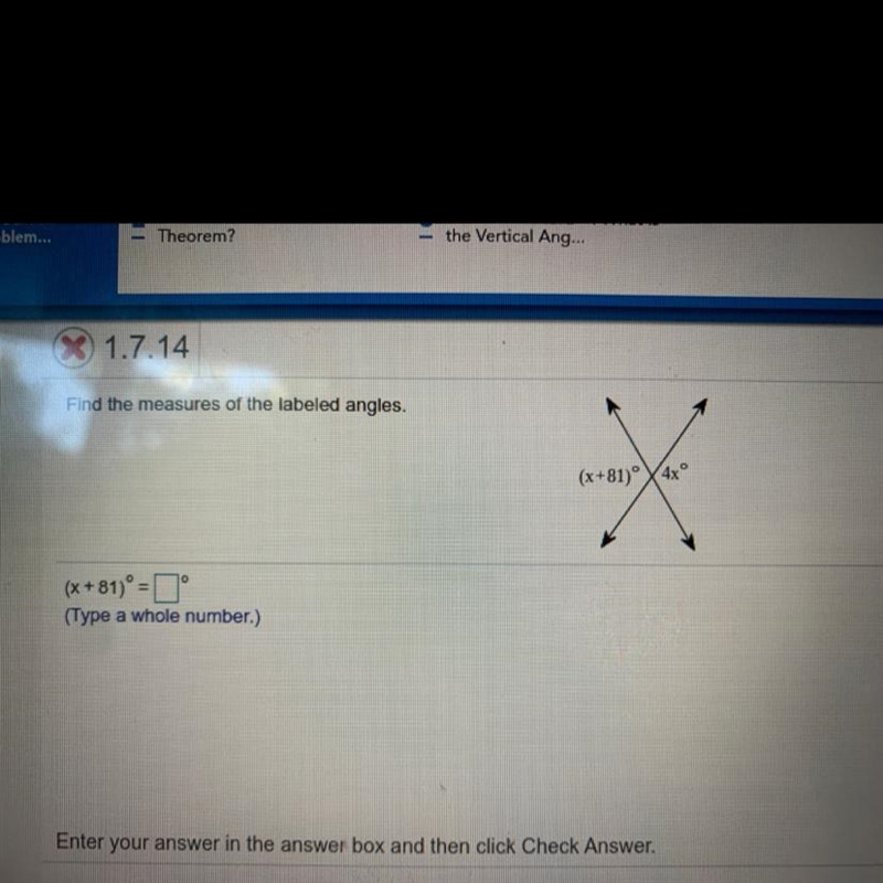 Find the measures of the labeled angles. (x+81)° 4x° (* +81) = (Type a whole number-example-1