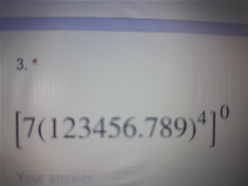 [7(123456.789)^4]0 plz help and explain-example-1