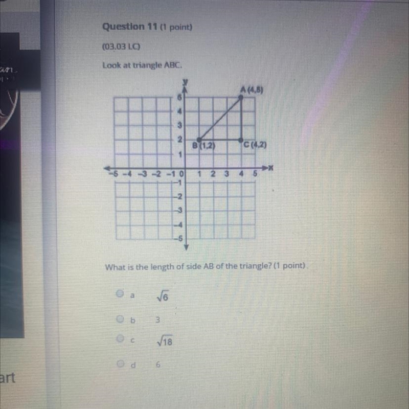 Question 11 (1 point) (03.03 LC) Look at triangle ABC. y A (4,5) 4 3 2 C (4.2) 1 5 -4 -3 -2 -1 0 1 2 3 4 5 -1 -2. -3 -5 What-example-1