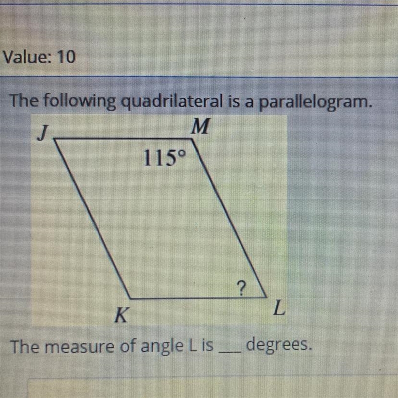 The following quadrilateral is a parallelogram. J M 115° ? K L The measure of angle-example-1